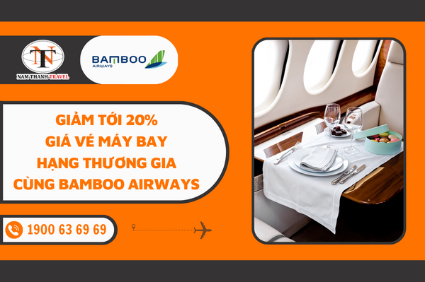 Giảm tới 20% giá vé máy bay hàng thương gia cùng Bamboo Airways
